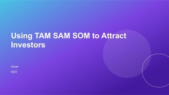 Using TAM SAM SOM To Attract Startup Investors PPT Graphics AT