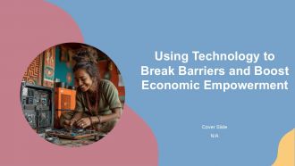 Using Technology To Break Barriers And Boost Economic Empowerment PPT Graphics ACP