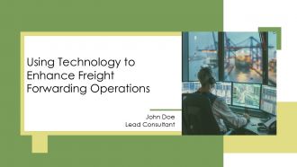 Using Technology To Enhance Freight Forwarding Operations PPT Information AT