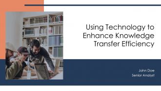 Using Technology To Enhance Knowledge Transfer Efficiency PPT Example AT