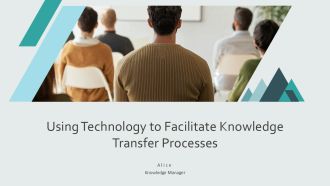 Using Technology To Facilitate Knowledge Transfer Processes PPT Example AT
