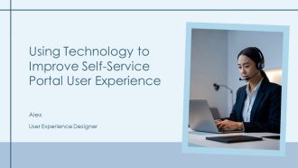 Using Technology To Improve Self Service Portal User Experience PPT Designs AT