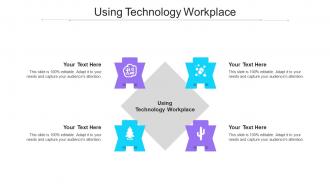 Using Technology Workplace Ppt Powerpoint Presentation Show Graphics Download Cpb