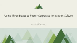 Using Three Boxes To Foster Corporate Innovation Culture PPT Sample AT
