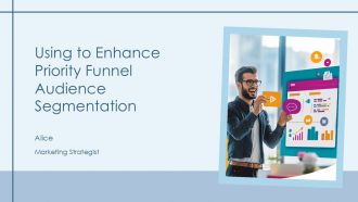 Using To Enhance Priority Funnel Audience Segmentation PPT Sample AT