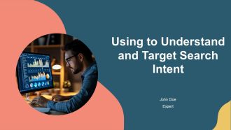 Using To Understand And Target Search Intent PPT Graphics AT