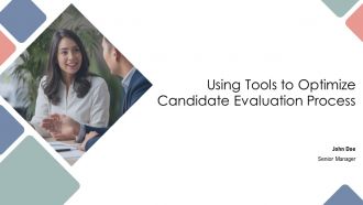 Using Tools To Optimize Candidate Evaluation Process PPT Presentation AT