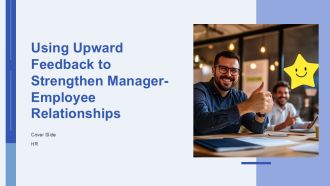 Using Upward Feedback To Strengthen Manager Employee Relationships PPT Information AT