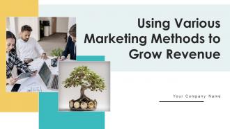 Using Various Marketing Methods To Grow Revenue Powerpoint Presentation Slides Strategy CD V