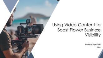 Using Video Content To Boost Flower Business Visibility PPT Outline AT