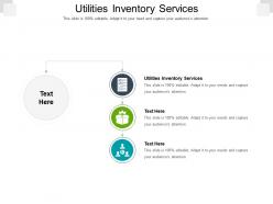 Utilities inventory services ppt powerpoint presentation professional topics cpb