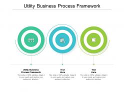 Utility business process framework ppt powerpoint presentation professional deck cpb