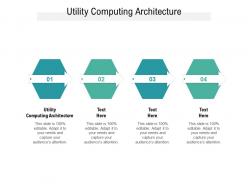 Utility computing architecture ppt powerpoint presentation infographics ideas cpb