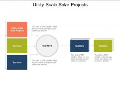 Utility scale solar projects ppt powerpoint presentation layouts outline cpb