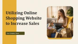 Utilizing Online Shopping Website To Increase Sales Powerpoint Presentation Slides
