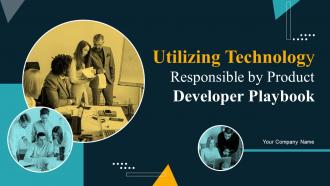 Utilizing Technology Responsible By Product Developer Playbook Powerpoint Presentation Slides