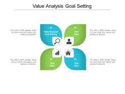 Value analysis goal setting ppt powerpoint presentation infographic template icons cpb