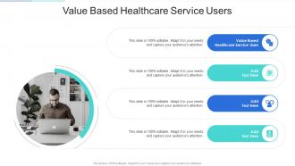 Value Based Healthcare Service Users In Powerpoint And Google Slides Cpb