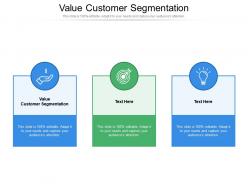 Value customer segmentation ppt powerpoint presentation ideas design templates cpb