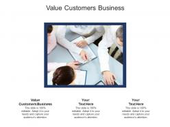 Value customers business ppt powerpoint presentation gallery graphics design cpb
