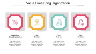 Value hires bring organization ppt powerpoint presentation outline layout ideas cpb