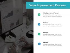 Value improvement process ppt powerpoint presentation infographics styles cpb