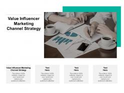 Value influencer marketing channel strategy ppt powerpoint presentation infographics aids cpb