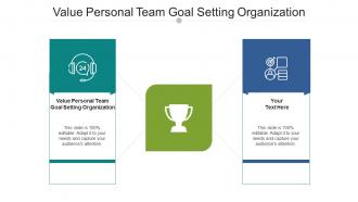 Value Personal Team Goal Setting Organization Ppt Powerpoint Presentation Slides Cpb