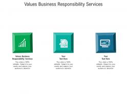 Values business responsibility services ppt powerpoint presentation outline guidelines cpb