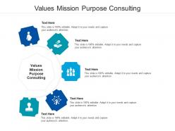 Values mission purpose consulting ppt powerpoint presentation infographics summary cpb