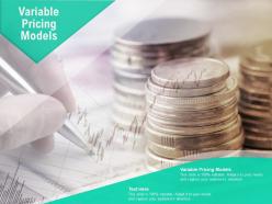 Variable pricing models ppt powerpoint presentation slides ideas cpb