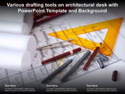 Various drafting tools on architectural desk with powerpoint template and background