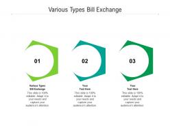 Various types bill exchange ppt powerpoint presentation gallery design inspiration cpb