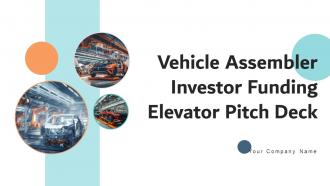 Vehicle Assembler Investor Funding Elevator Pitch Deck Ppt Template