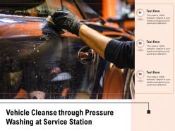 Vehicle cleanse through pressure washing at service station