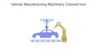 Vehicle Manufacturing Machinery Colored Icon In Powerpoint Pptx Png And Editable Eps Format