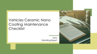 Vehicles Ceramic Nano Coating Maintenance Checklist PPT Graphics AT