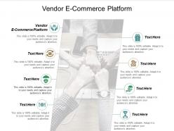 Vendor ecommerce platform ppt powerpoint presentation infographics vector cpb