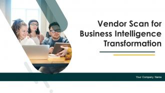 Vendor Scan For Business Intelligence Transformation Powerpoint PPT Template Bundles