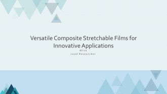 Versatile Composite Stretchable Films For Innovative Applications PPT Slides ST AI
