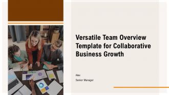 Versatile Team Overview Template For Collaborative Business Growth PPT H