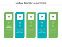 Vertical stretch compression ppt powerpoint presentation gallery template