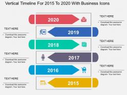 Vertical timeline for 2015 to 2020 with business icons flat powerpoint design