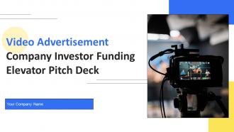 Video Advertisement Company Investor Funding Elevator Pitch Deck Ppt Template