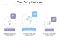 Video calling healthcare ppt powerpoint presentation styles objects cpb