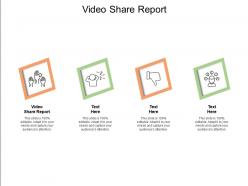 Video share report ppt powerpoint presentation layouts ideas cpb