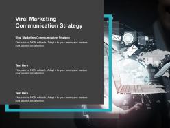 Viral marketing communication strategy ppt powerpoint presentation model format cpb