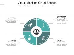 Virtual machine cloud backup ppt powerpoint presentation outline templates cpb
