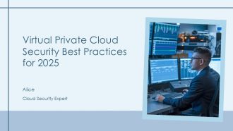 Virtual Private Cloud Security Best Practices For 2025 PPT Designs AT Virtual Private Cloud Security Best Practices For 2025 PPT Designs AT