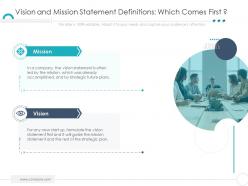 Vision and mission statement definitions which comes first company ethics ppt topics